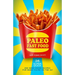 Paleo Fast Food: 26 Super Quick And Make-Ahead Recipes For When You're On The Go