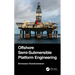 Offshore Semi-Submersible Platform Engineering