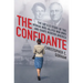 The Confidante: The Untold Story of the Woman Who Helped Win WWII and Shape Modern America