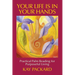 Your Life Is In Your Hands: Practical Palm Reading for Purposeful Living