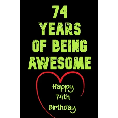 74 Years Of Being Awesome Happy 74th Birthday: 74 Years Old Gift for Boys & Girls