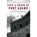 True Tales of Life & Death at Fort Adams