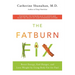The Fatburn Fix: Boost Energy, End Hunger, and Lose Weight by Using Body Fat for Fuel