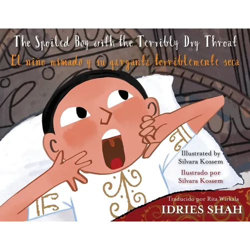 The Spoiled Boy with the Terribly Dry Throat / El niño mimado y su garganta terriblemente seca: English-Spanish Edition / Edición bilingüe inglés-espa