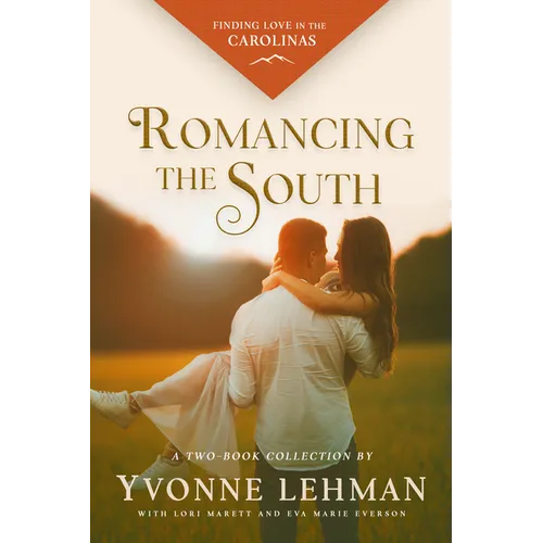 Romancing the South: Finding Love in the Carolinas: Finding Love in the Carolinas