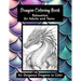 Dragon Coloring Book - Relaxation for Adults and Teens: 60 Gorgeous Dragons to Color