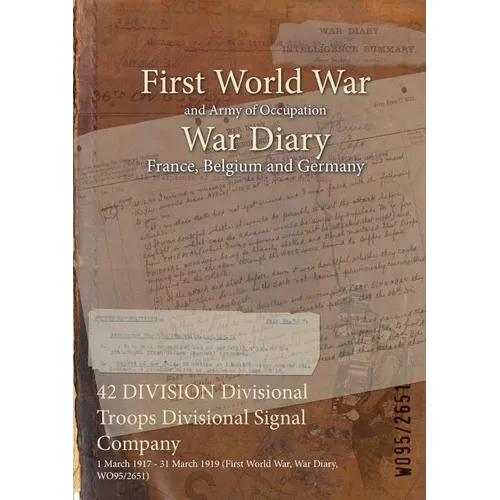 42 DIVISION Divisional Troops Divisional Signal Company: 1 March 1917 - 31 March 1919 (First World War, War Diary, WO95/2651)