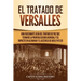 El Tratado de Versalles: Una fascinante guía del tratado de paz que terminó la Primera Guerra Mundial y su impacto en Alemania y el ascenso de Adolf H