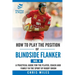 How to Play the Position of Blindside Flanker (No.6): How to Play the Position of Blindside Flanker (No.6)