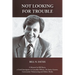 Not Looking for Trouble: A Memoir by Bill Fatsis, a Greek Immigrant in Canadian Politics, the Justice System, Community Volunteering and Ethnic Media