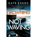 Drowning Not Waving: A Completely Thrilling New Police Procedural Set in Scarborough