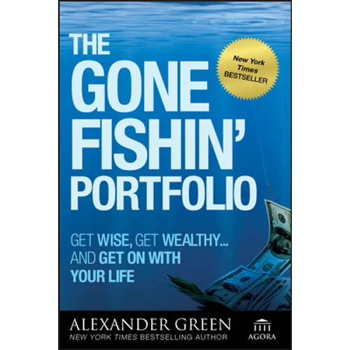 The Gone Fishin' Portfolio: Get Wise, Get Wealthy--And Get on with Your Life