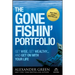 The Gone Fishin' Portfolio: Get Wise, Get Wealthy--And Get on with Your Life