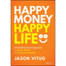 Happy Money Happy Life: A Multidimensional Approach to Health, Wealth, and Financial Freedom