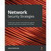 Network Security Strategies: Protect your network and enterprise against advanced cybersecurity attacks and threats