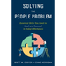 Solving the People Problem: Essential Skills You Need to Lead and Succeed in Today's Workplace
