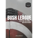 Bush League: If they were good enough...They'd be in the NFL?