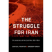 The Struggle for Iran: Oil, Autocracy, and the Cold War, 1951-1954