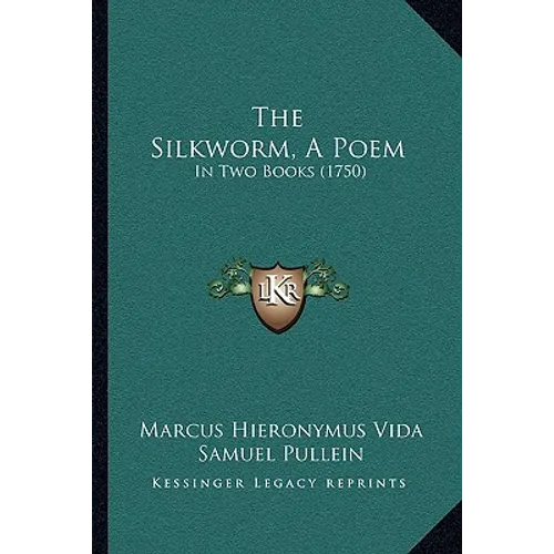 The Silkworm, A Poem: In Two Books (1750)