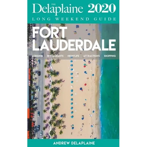 Fort Lauderdale - The Delaplaine 2020 Long Weekend Guide