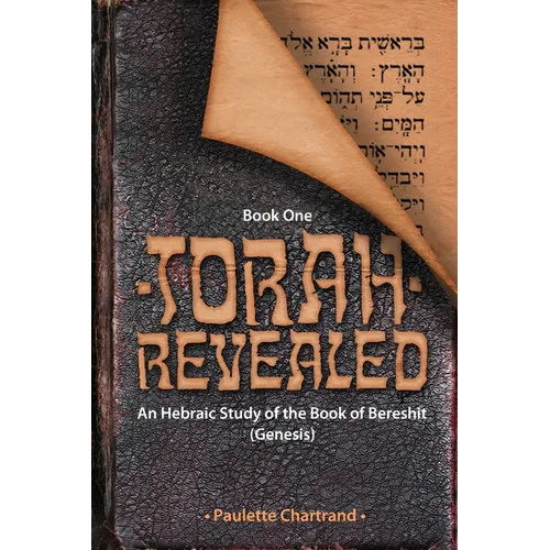Torah Revealed: Bereshit (Genesis): An Hebraic Study of the Book of Genesis