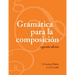 Gramática para la composición: Segunda edición