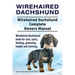 Wirehaired Dachshund. Wirehaired Dachshund Complete Owners Manual. Wirehaired Dachshund book for care, costs, feeding, grooming, health and training.