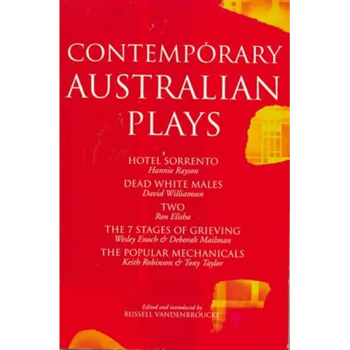 Contemporary Australian Plays: Hotel Sorrento/Dead White Males/Two/The 7 Stages of Grieving/The Popular Mechanicals