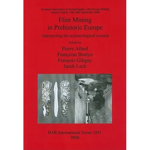 Flint Mining in Prehistoric Europe: Interpreting the archaeological records