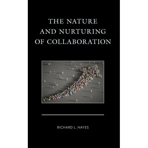 The Nature and Nurturing of Collaboration