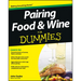 Pairing Food and Wine For Dummies