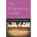 The Polyamory Toolkit: A Guidebook for Polyamorous Relationships