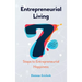 Entrepreneurial Living: 7 Steps to Entrepreneurial Happiness