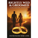 Rightly Wed & Groomed: Bliss, Blisters, Blessings