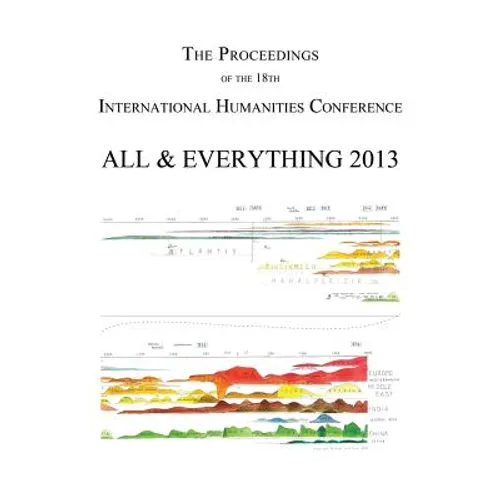 The Proceedings of the 18th International Humanities Conference: All & Everything 2013