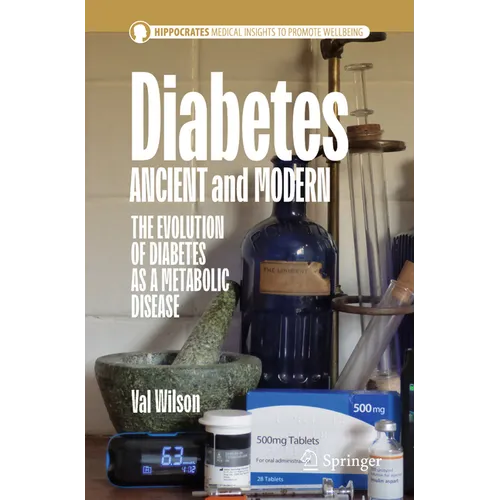 Diabetes Ancient and Modern: The Evolution of Diabetes as a Metabolic Disease