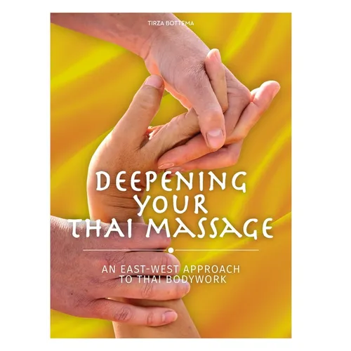 Deepening Your Thai Massage: An East West Approach to Thai Bodywork