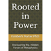 Rooted in Power: Discovering the. Hidden Forces of Metaphysics