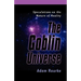 The Goblin Universe: Speculations on the Nature of Reality