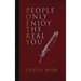 People Only Enjoy The Real You
