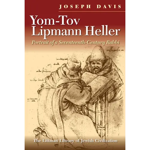 Yom-Tov Lipmann Heller: Portrait of a Seventeenth-Century Rabbi