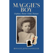 Maggie's Boy: Orphan, Home Child, Pioneer