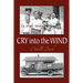 Cry Into the Wind: A True Story