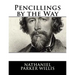 Pencillings by the Way