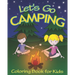 Let's Go Camping Coloring Book for Kids: 45 Summer Camping Themed Illustrations for Little Outdoor Loving Boys and Girls