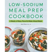Low-Sodium Meal Prep Cookbook: 6 Weeks of Easy, Flavorful Make-Ahead Meals