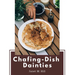 Chafing-Dish Dainties: With Illustrations Of Original Dishes