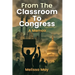 From the Classroom to Congress: A Memoir