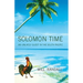 Solomon Time: An Unlikely Quest in the South Pacific