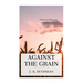 Against the Grain